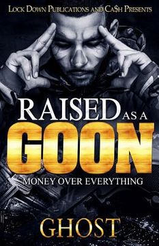 portada Raised as a Goon: Money Over Everything: Volume 1 (in English)