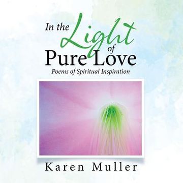 portada In the Light of Pure Love: Poems of Spiritual Inspiration (en Inglés)