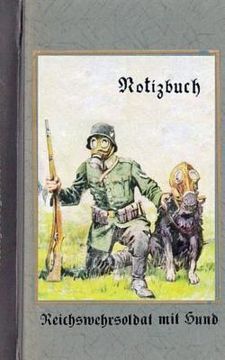 portada Vintage Historical Art Notebook: Reichswehrsoldat mit Hund (Notizbuch): Reichswehr 1914-1930, Soldat, 1. Weltkrieg, Landser, Notizbuch, Militaria, Mil (en Alemán)