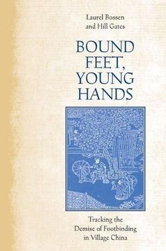 portada Bound Feet, Young Hands: Tracking the Demise of Footbinding in Village China