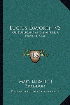 portada lucius davoren v3: or publicans and sinners, a novel (1873) (in English)