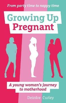 portada Growing Up Pregnant: A Young Woman's Journey to Motherhood (en Inglés)
