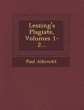 portada Leszing's Plagiate, Volumes 1-2... (en Alemán)