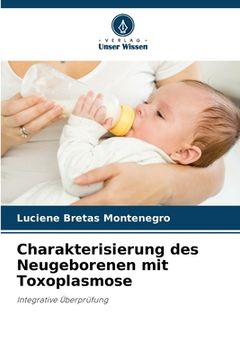 portada Charakterisierung des Neugeborenen mit Toxoplasmose (en Alemán)