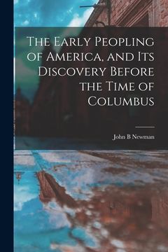 portada The Early Peopling of America, and Its Discovery Before the Time of Columbus [microform] (in English)
