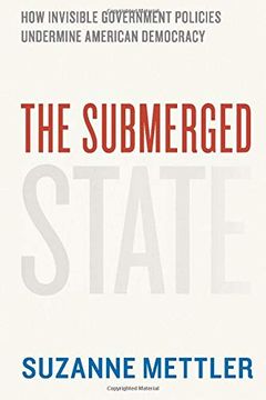 portada The Submerged State: How Invisible Government Policies Undermine American Democracy (Chicago Studies in American Politics) (en Inglés)