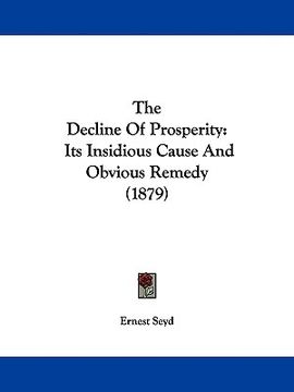 portada the decline of prosperity: its insidious cause and obvious remedy (1879)