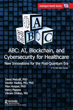portada Abc - ai, Blockchain, and Cybersecurity for Healthcare: New Innovations for the Post-Quantum era (en Inglés)