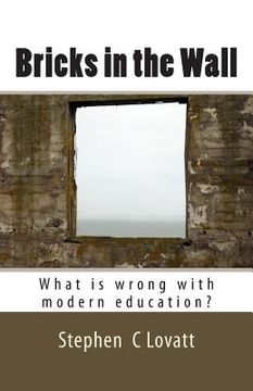 portada Bricks in the Wall: What is wrong with modern education?
