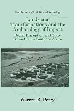 portada Landscape Transformations and the Archaeology of Impact: Social Disruption and State Formation in Southern Africa (en Inglés)