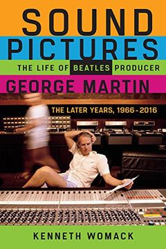 portada Sound Pictures: The Life of Beatles Producer George Martin, the Later Years, 1966Â"2016 (en Inglés)