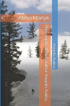 portada The empty desire author Angelo Aulisa: Atmo Manyk (en Inglés)