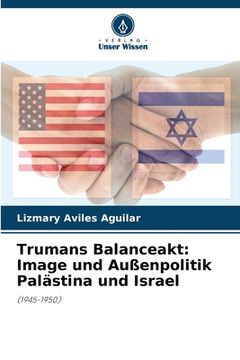 portada Trumans Balanceakt: Image und Außenpolitik Palästina und Israel (in German)