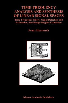 portada time-frequency analysis and synthesis of linear signal spaces: time-frequency filters, signal detection and estimation, and range-doppler estimation