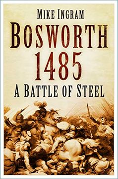 portada Bosworth 1485: A Battle of Steel: A Battle of Steel (en Inglés)