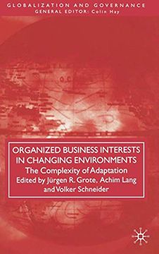 portada Organized Business Interests in Changing Environments: The Complexity of Adaptation (Globalization and Governance) (en Inglés)