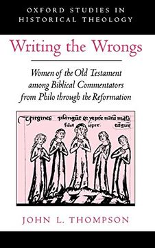 portada Writing the Wrongs: Women of the old Testament Among Biblical Commentators From Philo Through the Reformation (Oxford Studies in Historical Theology) (en Inglés)