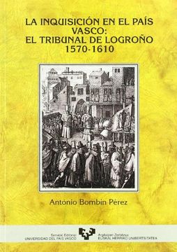 portada La Inquisición en el País Vasco: el Tribunal de Logroño (1570-1610) (Historia Medieval y Moderna)