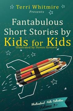 portada Fantabulous Short Stories by Kids for Kids: Volume 1 (en Inglés)