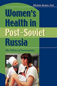 portada Women's Health in Post-Soviet Russia: The Politics of Intervention (New Anthropologies of Europe) (in English)