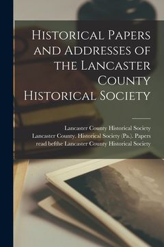 portada Historical Papers and Addresses of the Lancaster County Historical Society (en Inglés)