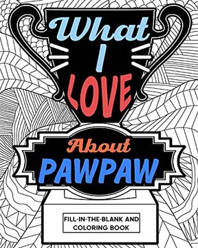 portada What i Love About Pawpaw Fill-In-The-Blank and Coloring Book (en Inglés)