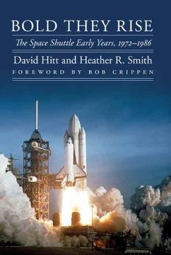 portada Bold They Rise: The Space Shuttle Early Years, 1972-1986 (Outward Odyssey: A People's History of Spaceflight) (in English)
