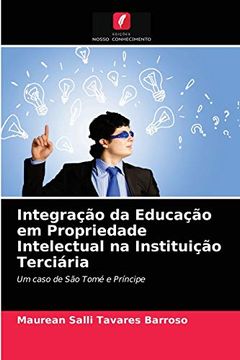 portada Integração da Educação em Propriedade Intelectual na Instituição Terciária: Um Caso de são Tomé e Príncipe (en Portugués)