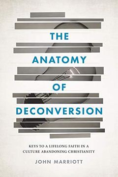 portada The Anatomy of Deconversion: Keys to a Lifelong Faith in a Culture Abandoning Christianity (in English)