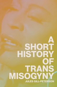 portada A Short History of Trans Misogyny (in English)