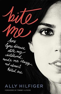 portada Bite me: How Lyme Disease Stole my Childhood, Made me Crazy, and Almost Killed me 