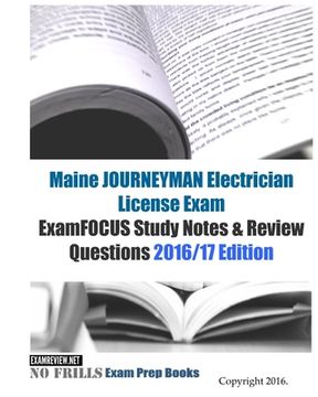 portada Maine JOURNEYMAN Electrician License Exam ExamFOCUS Study Notes & Review Questions 2016/17 Edition (in English)