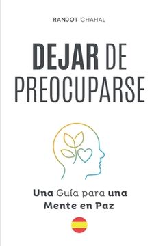 Dejar de Preocuparse: Una Guía para una Mente en Paz