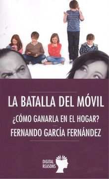 portada LA BATALLA DEL MÓVIL . ¿Como ganarla en el hogar? (in Spanish)