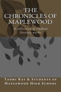 portada The Chronicals of Maplewood: A collection of student literary works (en Inglés)