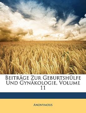 portada Beiträge Zur Geburtshülfe Und Gynäkologie, Volume 11 (en Alemán)