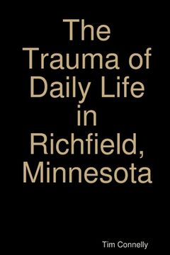 portada The Trauma of Daily Life in Richfield, Minnesota (en Inglés)