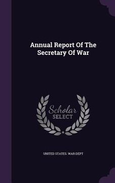 portada Annual Report Of The Secretary Of War (in English)