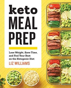 portada Keto Meal Prep: Lose Weight, Save Time, and Feel Your Best on the Ketogenic Diet (in English)