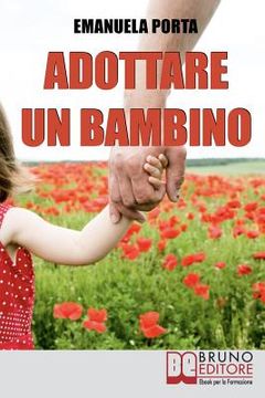 portada Adottare un Bambino: Dalla Burocrazia all'Incontro, i Passi per Accogliere Tuo Figlio con Serenità (en Italiano)