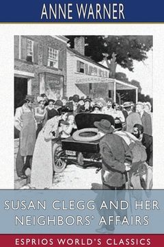 portada Susan Clegg and her Neighbors'Affairs (Esprios Classics) (in English)
