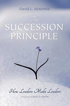 portada The Succession Principle: How Leaders Make Leaders (en Inglés)