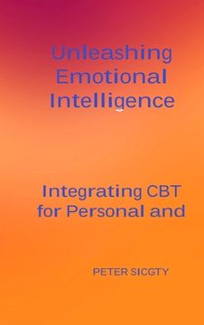 portada Unleashing Emotional Intelligence: Integrating CBT for Personal and Interpersonal Success. (en Inglés)