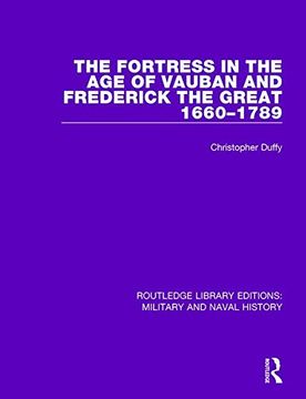 portada The Fortress in the Age of Vauban and Frederick the Great, 1660-1789