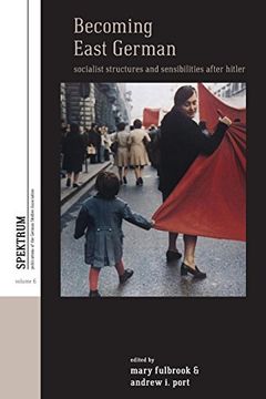 portada Becoming East German: Socialist Structures and Sensibilities After Hitler (Spektrum: Publications of the German Studies Association) (en Inglés)