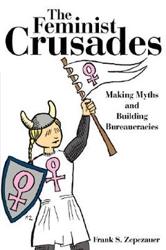 portada the feminist crusades: making myths and building bureaucracies (en Inglés)