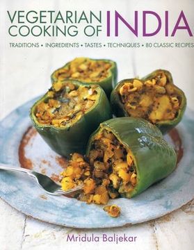 portada Vegetarian Cooking of India: Traditions, Ingredients, Tastes, Techniques and 80 Classic Recipes (en Inglés)