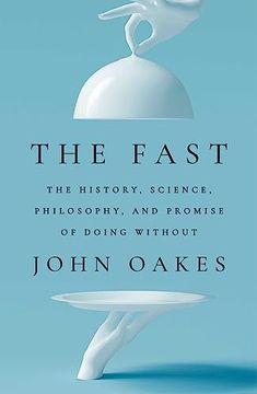 portada The Fast: The History, Science, Philosophy, and Promise of Doing Without (en Inglés)