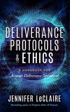 portada Deliverance Protocols & Ethics: A Handbook for Accurate Deliverance Operations (en Inglés)