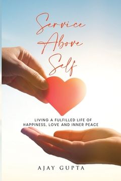 portada Service Above Self: Living a Fulfilled Life of Happiness, Love and Inner Peace (en Inglés)